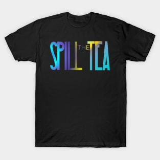 Spill the tea T-Shirt